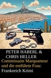  Peter Haberl et  Chris Heller - Commissaire Marquanteur und die entführte Frau: Frankreich Krimi.