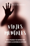  Francisco Romero - Viajes Mentales: Novela policíaca y de suspense para aficionados a las historias de detectives.