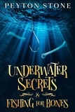  Peyton Stone - Underwater Secrets &amp; Fishing For Bones - Abigail Stone Cozy Mysteries, #2.