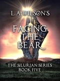  L.A. Wilson - Facing the Bear - The Silurian, #5.