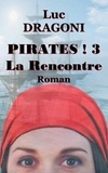  Luc Dragoni - Pirates ! 3 La Rencontre.