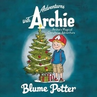  Blume Potter - Archie's Magical Christmas Adventure - Adventure With Archie, #4.