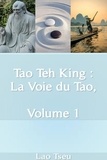  Lao Tseu - Tao Teh King : La Voie du Tao, Volume 1 - Tao Teh King : La Voie du Tao, #1.