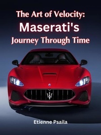  Etienne Psaila - The Art of Velocity: Maserati's Journey Through Time - Automotive Books, #1.