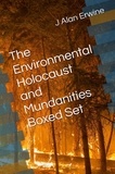  J Alan Erwine - The Environmental Holocaust and Mundanities Boxed Set.