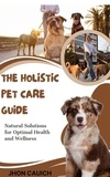  Jhon Cauich - The Holistic Pet Care Guide.