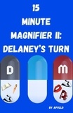  Apollo - 15 Minute Magnifier II: Delaney's Turn - 15 Minute Magnifier, #2.