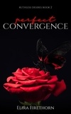  Elira Firethorn - Perfect Convergence - Ruthless Desires, #2.
