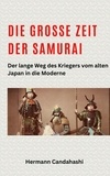  Hermann Candahashi - Die große Zeit der Samurai - Der lange Weg des Kriegers - Exkursionen durch Japans Kultur.