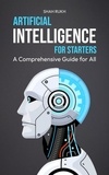  Shah Rukh - Artificial Intelligence for Starters: A Comprehensive Guide for All.