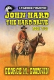  George M. Goodwin - John Hard - The Hard Drive - The Hard Ranch Series, #2.