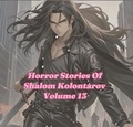 SHALOM KOLONTAROV - Horror Stories Of Shalom Kolontarov Volume 13 - Horror Stories Of Shalom Kolontarov, #13.