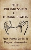  Shah Rukh - The Progression of Human Rights: From Magna Carta to Modern Movements.