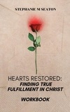  Stephanie M Seaton - Hearts Restored: Finding True Fulfillment in Christ-Workbook.