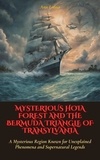  Ann Leona - Mysterious Hoia Forest and the Bermuda Triangle of Transylvania: A Mysterious Region Known for Unexplained Phenomena and Supernatural Legends.