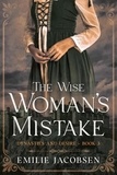  Emilie Jacobsen - The Wise Woman's Mistake - Dynasties and Desire, #3.