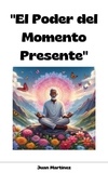  Juan Martinez - "El Poder del Momento Presente".