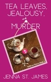  Jenna St. James - Tea Leaves, Jealousy, and Murder - A Sullivan Sisters Mystery, #4.