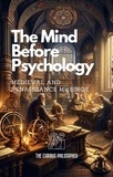  The Curious Philosopher - The Mind Before Psychology: Medieval and Renaissance Musings.