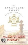  Alexander Knight - The Strategic Moves.