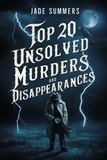  Jade Summers - Top 20 Unsolved Murders and Disappearances - Top 20: The Ultimate Collection of Intriguing Lists, #3.