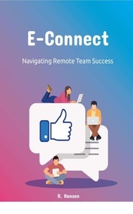  R. Hanson - E-Connect: Navigating Remote Teams Success.