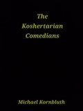  Michael Kornbluth - The Koshertarian Comedians.