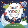  Blume Potter - Dear Kiddo: 20 Inspiring and Motivational Stories about Dreaming Big for Boys age 3 to 8 - Dear Kiddo - Motivational Books For The Boy Child, #3.