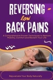  Mark Sloan - Reversing low Back Pains : A Comprehensive Proven Techniques to Restore Mobility, Comfort and Reclaim Your Life.