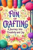  Lucy McDaniels - The Fun of Crafting: A Journey Into Creativity and Joy.