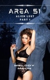  Melody Moon - Area 51: Alien Lust Part 1 - Area 51: Alien Lust, #1.