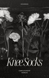  Emily Birdwhistle - Knee Socks - Complete Poetry Works, #5.