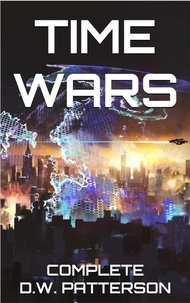  D.W. Patterson - Time Wars: Complete - Future Chron Collection, #8.