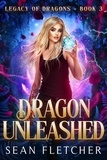 Sean Fletcher - Dragon Unleashed - Legacy of Dragons, #3.