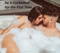  SecretNeeds - He Is Cuckolded For the First Time - First Cuckolding, #1.