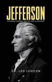  Dr. Leo Lexicon - Jefferson: Statesman, Visionary, and the Third US President.