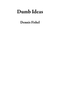  Dennis Fishel - Dumb Ideas.