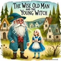  Dan Owl Greenwood - The Wise Old Man and the Young Witch - The Magic Little Chest of Tales.