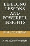  Ram Nivas Kumar - Lifelong Lessons And Powerful Insights: A Treasure of Wisdom.