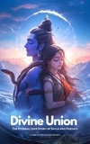  Mrigendra Bharti - Divine Union; The Eternal Love Story of Shiva and Parvati.