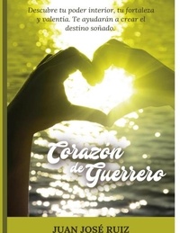  Juan Jose Ruiz - Corazón de Guerrero.