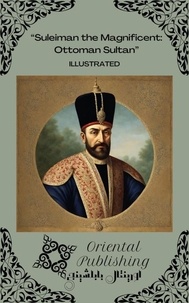  Oriental Publishing - Suleiman the Magnificent Ottoman Sultan.