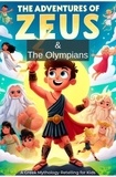  Nick Creighton - The Adventures of Zeus and the Olympians: A Greek Mythology Retelling for Kids.