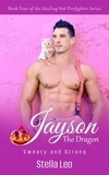  Stella Leo - Jayson: The Dragon - The Sizzling Hot Firefighter Series, #4.