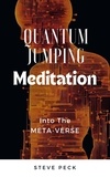  Steve Peck - Quantum Jumping Meditation: Into the Metaverse.