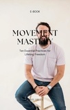  MARY HILLS - Movement Mastery: Ten Essential Practices for Lifelong Freedom.