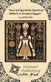  Oriental Publishing - Sacred Symbols: Spiritual Beliefs in Ancient Egypt.