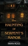  Iwan Ross - The Haunting of Serpent's Manor.
