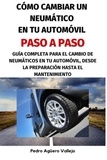  Pedro Agüero Vallejo - Cómo Cambiar un Neumático en tu Automóvil, paso a paso.