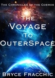  Bryce Fracchic - The Voyage to OuterSpace.